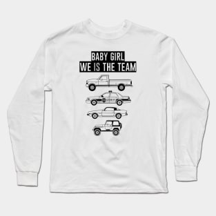 Babygirl, We Is The Team Long Sleeve T-Shirt